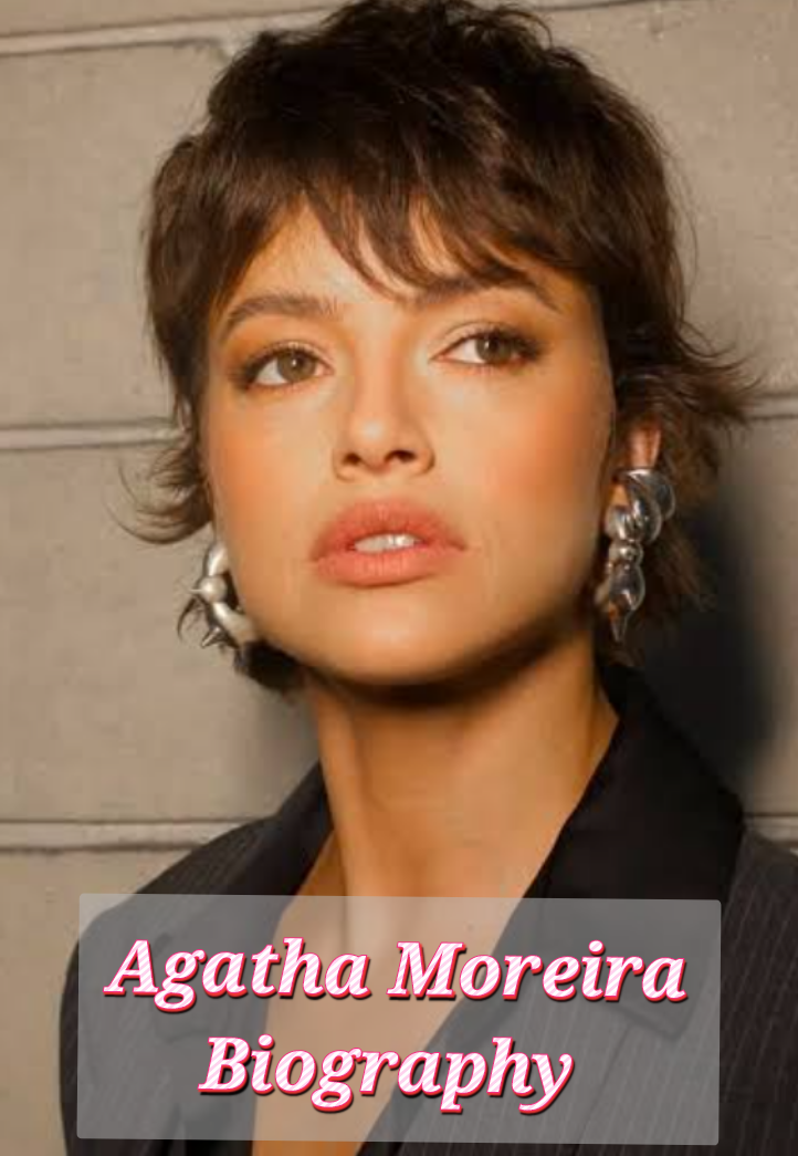 Agatha Moreira Biography